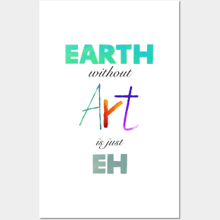 Earth without Art is just Eh - White Edition Posters and Art